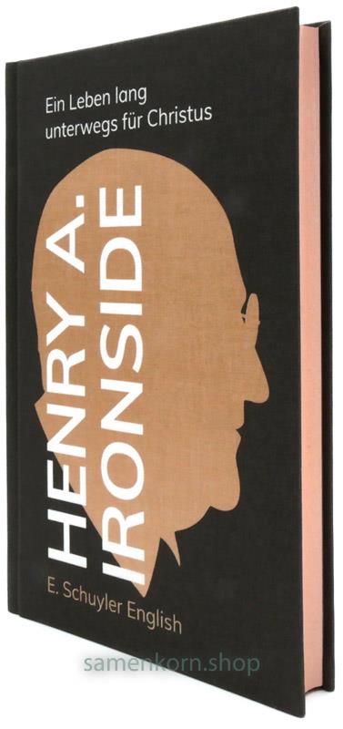 Henry A. Ironside / Ein Leben lang unterwegs für Christus / Buch