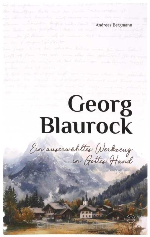 Georg Blaurock - Ein auserwähltes Werkzeug in Gottes Hand / Buch