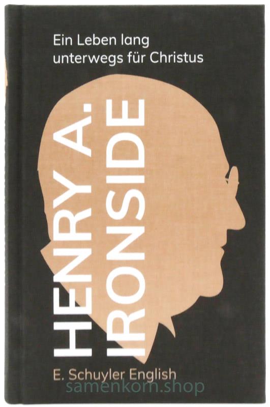 Henry A. Ironside / Ein Leben lang unterwegs für Christus / Buch