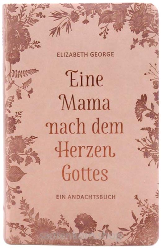 Eine Mama nach dem Herzen Gottes /Andachtsbuch