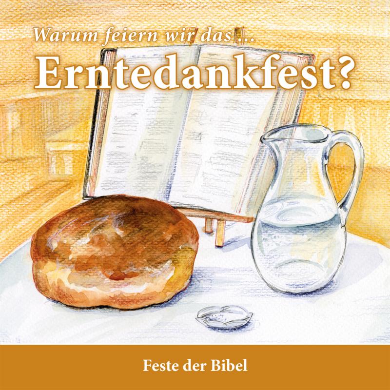 Warum feiern wir das ... Erntedankfest? / Heft